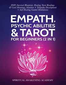 9781801346757-1801346755-Empath, Psychic Abilities & Tarot For Beginners (2 in 1): HSPs Survival Blueprint, Healing Tarot Readings & Card Meanings, Intuition+ Telepathy Development + Self- Healing Guided Meditations