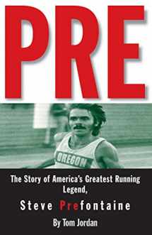 9780875964577-0875964575-Pre: The Story of America's Greatest Running Legend, Steve Prefontaine
