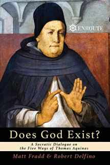 9780999667071-0999667076-Does God Exist?: A Socratic Dialogue on the Five Ways of Thomas Aquinas
