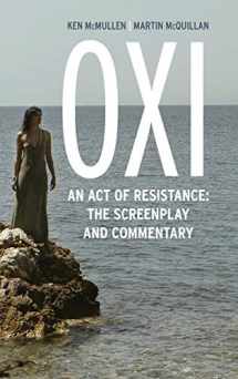 9781783482689-1783482680-Oxi: An Act of Resistance: The Screenplay and Commentary, Including interviews with Derrida, Cixous, Balibar and Negri