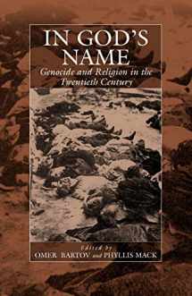 9781571813022-1571813020-In God's Name: Genocide and Religion in the Twentieth Century (War and Genocide, 4)