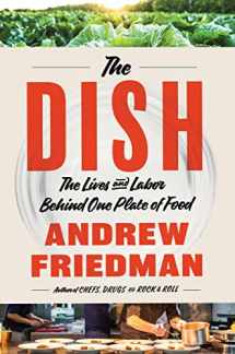 9780063135970-0063135973-The Dish: The Lives and Labor Behind One Plate of Food