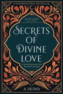9781734231205-1734231203-Secrets of Divine Love: A Spiritual Journey into the Heart of Islam (Inspirational Islamic Books)