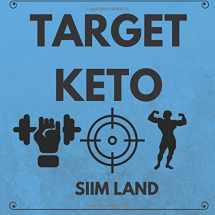 9781539344872-1539344878-Target Keto: The Targeted Ketogenic Diet for Low Carb Athletes to Burn Fat Fast, Build Lean Muscle Mass and Increase Performance (Simple Keto)