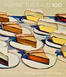 9781087501178-1087501172-Wayne Thiebaud 100: Paintings, Prints, and Drawings