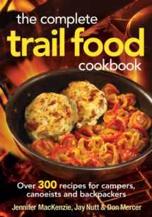 9780778802365-0778802361-The Complete Trail Food Cookbook: Over 300 Recipes for Campers, Canoeists and Backpackers