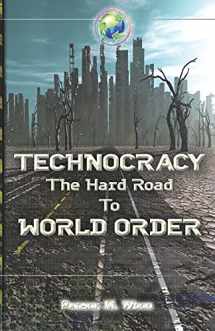 9780986373985-0986373982-Technocracy: The Hard Road to World Order