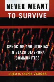 9780742541023-0742541029-Never Meant to Survive: Genocide and Utopias in Black Diaspora Communities (Transformative Politics Series, ed. Joy James)