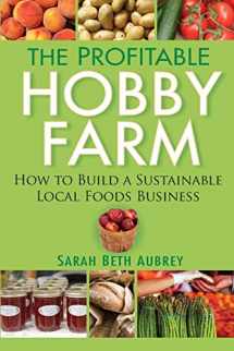9780470432099-0470432098-The Profitable Hobby Farm: How to Build a Sustainable Local Foods Business