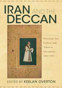 9780253048912-0253048915-Iran and the Deccan: Persianate Art, Culture, and Talent in Circulation, 1400–1700