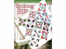 9781604687330-1604687339-Striking Strip Quilts: 16 Amazing Patterns for 2 1/2"-Strip Lovers