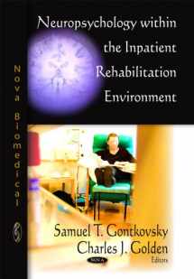 9781604565294-1604565292-Neuropsychology within the Inpatient Rehabilitation Environment
