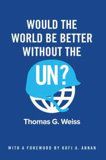 9781509517251-1509517251-Would the World Be Better without the UN?