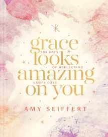9781496440617-1496440617-Grace Looks Amazing on You: 100 Days of Reflecting God's Love (A Devotional with Scripture, Encouragement, and Daily Reflection Prompts for Christian Women)