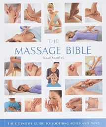 9781402770012-1402770014-The Massage Bible: The Definitive Guide to Soothing Aches and Pains (Volume 20) (Mind Body Spirit Bibles)