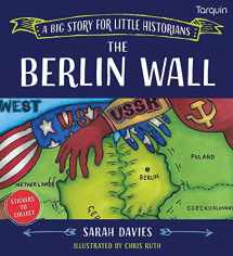 9781913565510-1913565513-Berlin Wall: A Big Story for Little Historians