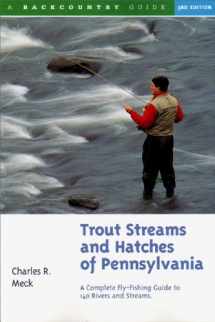 9780881504538-088150453X-Trout Streams and Hatches of Pennsylvania; A Complete Fly-Fishing Guide to 140 Rivers and Streams