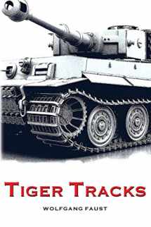 9781539588115-1539588114-Tiger Tracks - The Classic Panzer Memoir