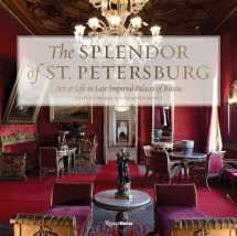 9780847864522-0847864529-The Splendor of St. Petersburg: Art & Life in Late Imperial Palaces of Russia