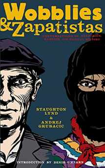 9781604860412-1604860413-Wobblies and Zapatistas: Conversations on Anarchism, Marxism, and Radical History