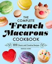 9781685396039-1685396038-The Complete French Macarons Cookbook: 100 Classic and Creative Recipes