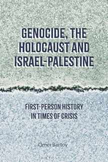 9781350332317-1350332313-Genocide, the Holocaust and Israel-Palestine: First-Person History in Times of Crisis