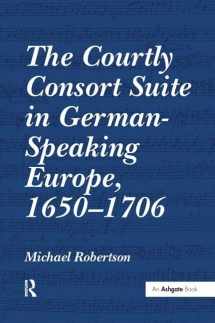 9781138251489-1138251488-The Courtly Consort Suite in German-Speaking Europe, 1650–1706