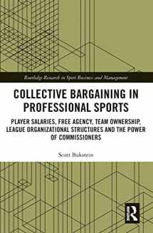 9781032238371-1032238372-Collective Bargaining in Professional Sports: Player Salaries, Free Agency, Team Ownership, League Organizational Structures and the Power of ... Research in Sport Business and Management)