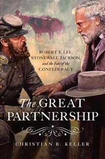 9781643131344-1643131346-The Great Partnership: Robert E. Lee, Stonewall Jackson, and the Fate of the Confederacy