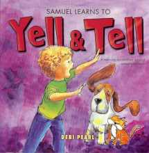 9781616440169-1616440163-Samuel Learns to Yell & Tell: A Warning for Children Against Sexual Predators (Yell and Tell)