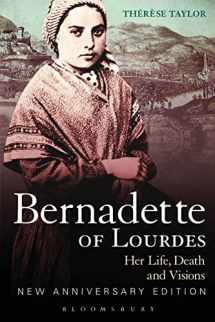 9780826420855-0826420850-Bernadette of Lourdes: Her life, death and visions: new anniversary edition