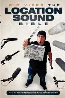 9781615931200-1615931201-The Location Sound Bible: How to Record Professional Dialog for Film and TV