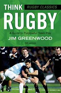 9781472918741-1472918746-Rugby Classics: Think Rugby: A Guide to Purposeful Team Play