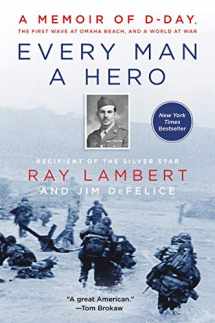 9780062947581-0062947583-Every Man a Hero: A Memoir of D-Day, the First Wave at Omaha Beach, and a World at War