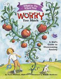 9781591473145-1591473144-What to Do When You Worry Too Much: A Kid's Guide to Overcoming Anxiety (What-to-Do Guides for Kids Series)