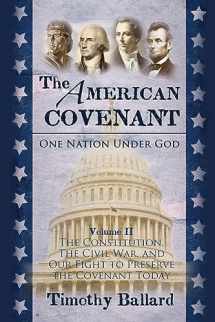 9781937735128-1937735125-The American Covenant Volume 2: The Constitution, The Civil War, and our fight to preserve the Covenant today