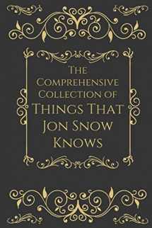 9781535116503-1535116501-The Comprehensive Collection of Things that Jon Snow Knows