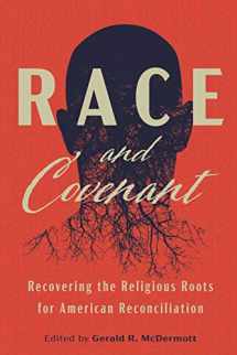 9781880595220-1880595222-Race and Covenant: Recovering the Religious Roots for American Reconciliation