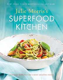 9781454918103-1454918101-Julie Morris's Superfood Kitchen: Cooking with Nature’s Most Amazing Foods (Volume 1) (Julie Morris's Superfoods)