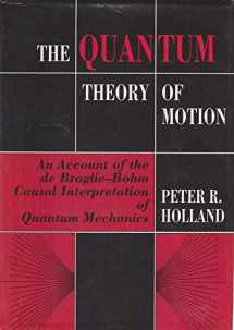 9780521354042-0521354048-The Quantum Theory of Motion: An Account of the de Broglie-Bohm Causal Interpretation of Quantum Mechanics