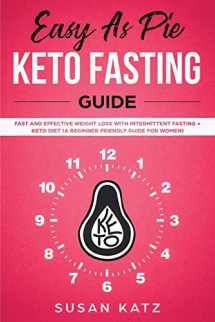 9781950921133-1950921131-Easy as Pie Keto Fasting Guide: Fast and Effective Weight Loss with Intermittent Fasting + Keto Diet (A Beginner Friendly Guide for Women)
