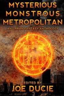 9780987329400-0987329405-Mysterious, Monstrous, Metropolitan (DLP Anthology)