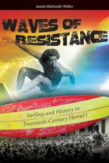 9780824834623-0824834623-Waves of Resistance: Surfing and History in Twentieth-Century Hawai‘i