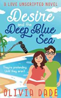 9781945836046-1945836040-Desire and the Deep Blue Sea (Love Unscripted)