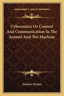 9781163191798-1163191795-Cybernetics Or Control And Communication In The Animal And The Machine