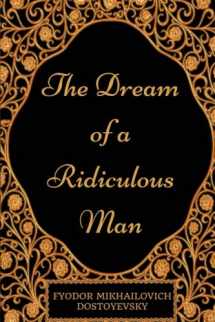 9781977552884-1977552889-The Dream of a Ridiculous Man: By Fyodor Mikhailovich Dostoyevsky - Illustrated