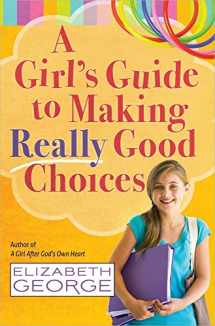 9780736951227-0736951229-A Girl's Guide to Making Really Good Choices