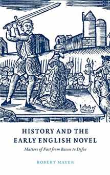 9780521563772-0521563771-History and the Early English Novel: Matters of Fact from Bacon to Defoe (Cambridge Studies in Eighteenth-Century English Literature and Thought, Series Number 33)