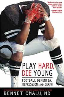 9780980039504-0980039509-Play Hard, Die Young: Football Dementia, Depression, and Death