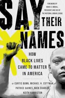9781538737828-1538737825-Say Their Names: How Black Lives Came to Matter in America